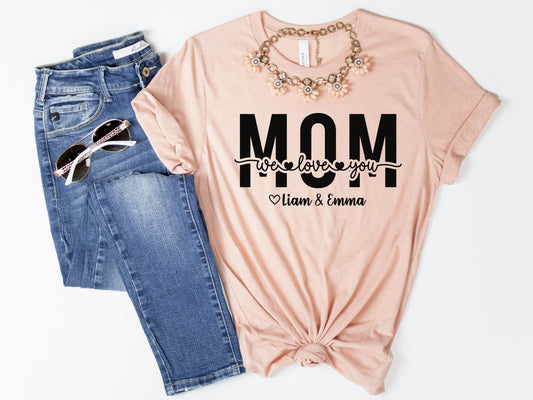 Personalized Mom We Love You T-Shirt