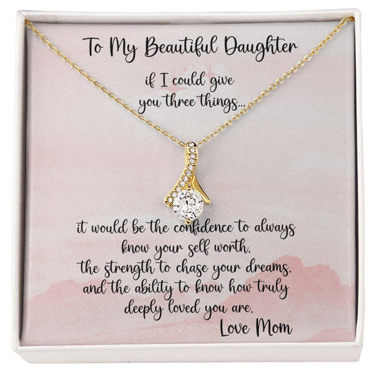 To My Beautiful Daughter -Confidence, Strength and Love Necklace